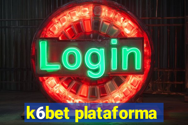 k6bet plataforma